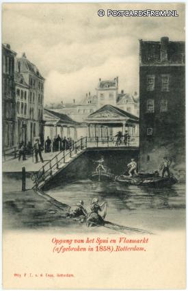 ansichtkaart: Rotterdam, Opgang van het Spui en Vlasmarkt, afgebroken in 1858